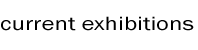 current exhibitions